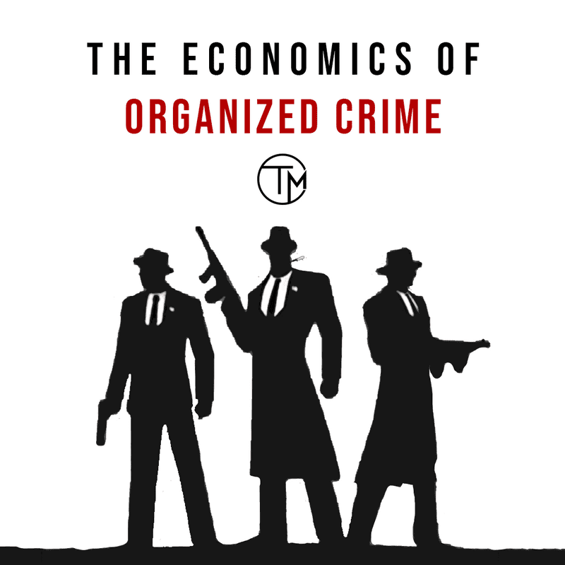 The Economics of Organized Crime