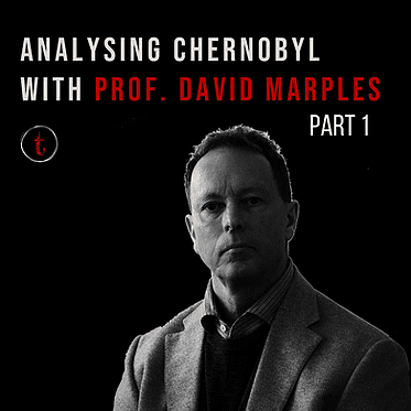 Analysing Chernobyl with Professor David Marples (Part 1)