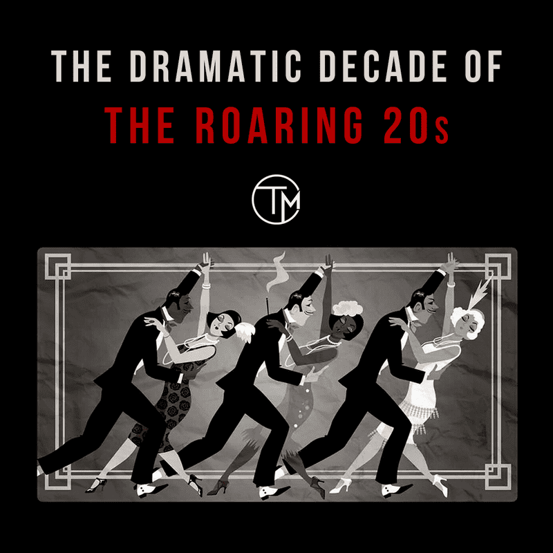 The Dramatic Decade: Roaring 20s