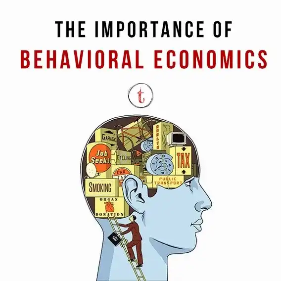 The Importance Of Behavioral Economics