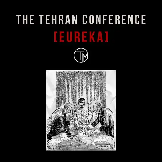 The Tehran Conference (Codenamed: Eureka)