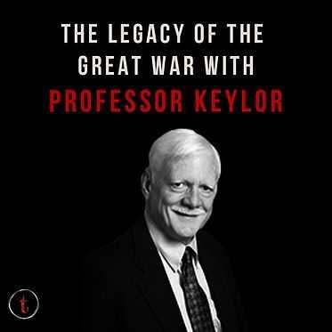 Legacy of the Great War with Professor Keylor
