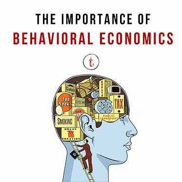 The Importance Of Behavioral Economics